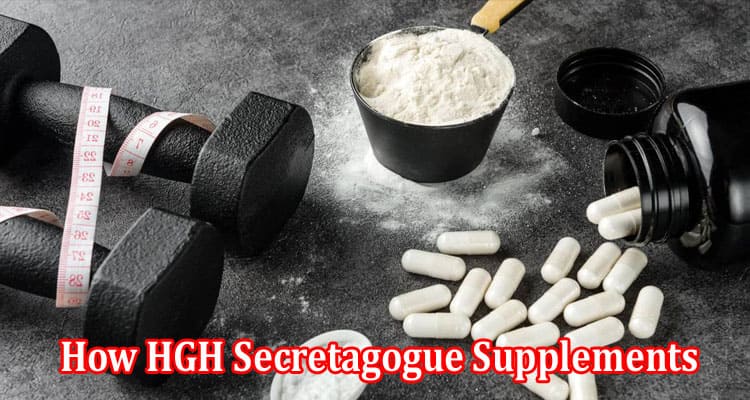 Finding Health and Vitality How HGH Secretagogue Supplements Can Enhance Your Life
