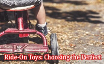 The Ultimate Guide to Ride-On Toys Choosing the Perfect