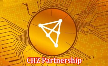Complete Information About CHZ Partnership - Boosting Fan Engagement and Revenues for Sports Teams