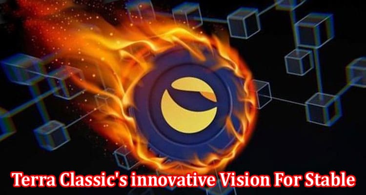 Complete Information About LUNC - Terra Classic's innovative Vision For Stable, User-Friendly Crypto.