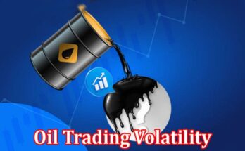 Complete Information About Oil Trading Volatility - How to Measure and Trade It