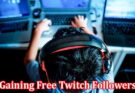 Complete Information About Stream Like a Pro - The Insider Secrets to Gaining Free Twitch Followers
