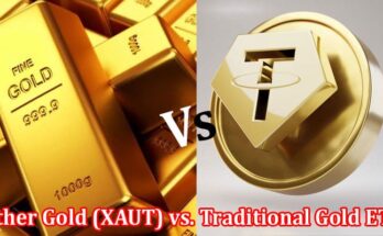 Complete Information About Tether Gold (XAUT) vs. Traditional Gold ETFs - Which One Is the Better Investment