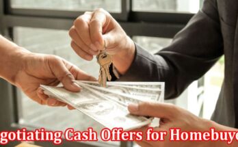 Complete Information About Unveiling the Secrets Negotiating Cash Offers for Homebuyers
