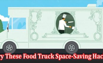 Limited Space Try These Food Truck Space-Saving Hacks