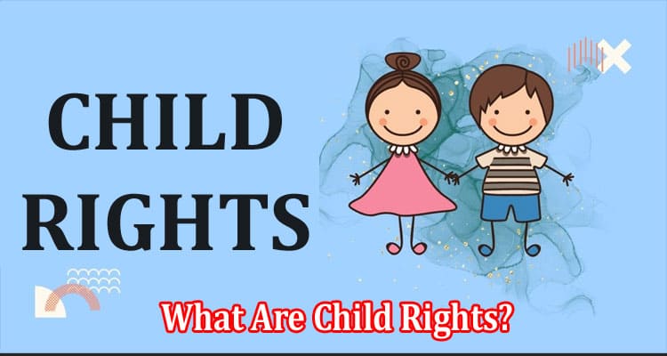 What Are Child Rights And It's Importance