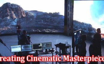 Complete Information About Creating Cinematic Masterpieces - Epic Filmmaking in Large Film Studios