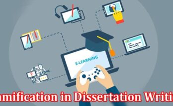 Complete Information About Gamification in Dissertation Writing - Turning Challenges Into Achievements