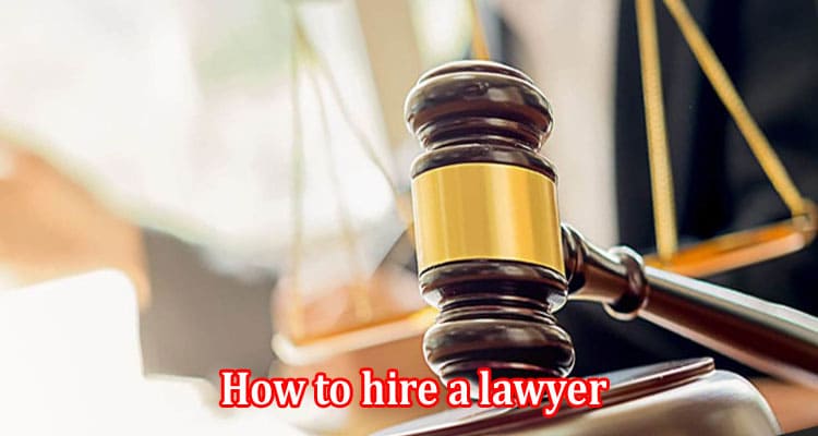 How to hire a lawyer to sue someone
