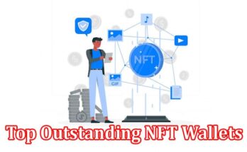 Top Outstanding NFT Wallets to Safeguard Your Digital Assets