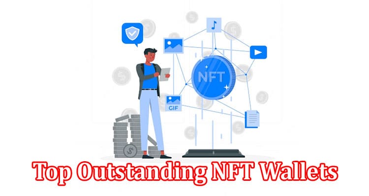 Top Outstanding NFT Wallets to Safeguard Your Digital Assets
