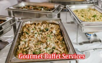 Complete Details Gourmet Buffet Services Redefining Special Occasions