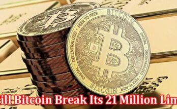 Complete Information About Debate - Will Bitcoin Break Its 21 Million Limit
