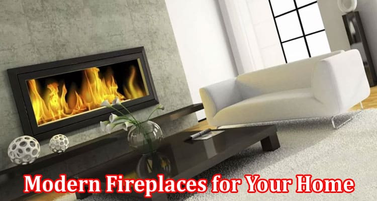 Complete Information About Elegant Warmth - Advantages of Modern Fireplaces for Your Home