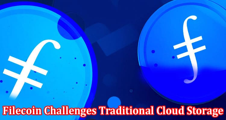 Complete Information About How Filecoin Challenges Traditional Cloud Storage Giants