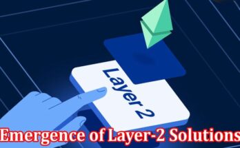 Complete Information About Immutable’s Role in the Emergence of Layer-2 Solutions