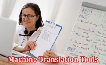 Complete Information About Why Machine Translation Tools Are Not a Right Fit for Medical Text
