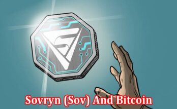 Complete Information About A Synergistic Relationship for the Future - Sovryn (Sov) And Bitcoin