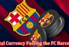 Complete Information About BAR - The Digital Currency Fueling the FC Barcelona Community
