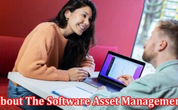 Complete Information About Top 5 Important Points About The Software Asset Management