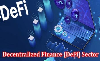 Exploring Opportunities in the Decentralized Finance (DeFi) Sector