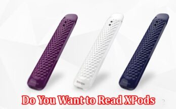 Complete Information About Do You Want to Read XPods - Review and Buying Guide