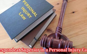 Complete Information About Respondeat Superior in a Personal Injury Case