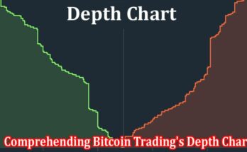 Comprehending Bitcoin Trading's Depth Chart and Order Book