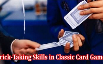 How to Boost Your Trick-Taking Skills in Classic Card Games