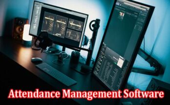How to Choose the Right Attendance Management Software for Your Business