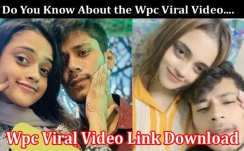 Latest News Wpc Viral Video Link Download