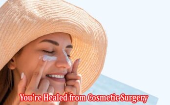 Tips to Enjoy the Sun Safely Once You're Healed from Cosmetic Surgery