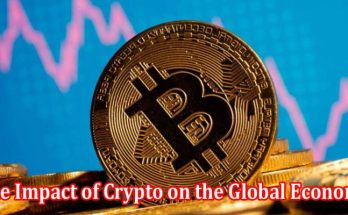 A Guide To The Impact of Crypto on the Global Economy
