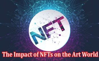 A Guide to The Impact of NFTs on the Art World