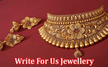 All Information About Write For Us Jewellery
