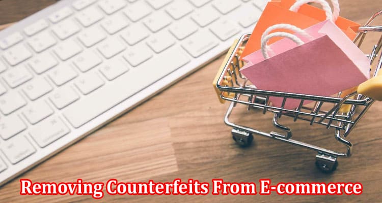 Complete Information About Removing Counterfeits From E-commerce Platforms Like AliExpress