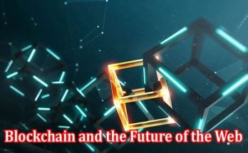 Complete Information Blockchain and the Future of the Web