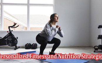Complete Information Personalized Fitness and Nutrition Strategies