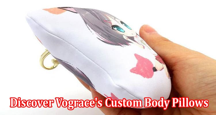 How to Discover Vograce's Custom Body Pillows