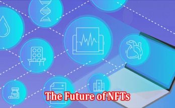 The Future of NFTs What We Can Expect in the Next Decade
