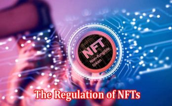 The Regulation of NFTs What You Need to Know