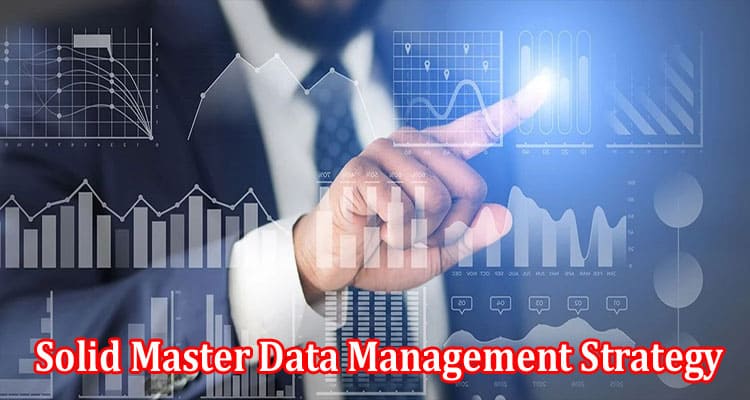 How to Building A Solid Master Data Management Strategy