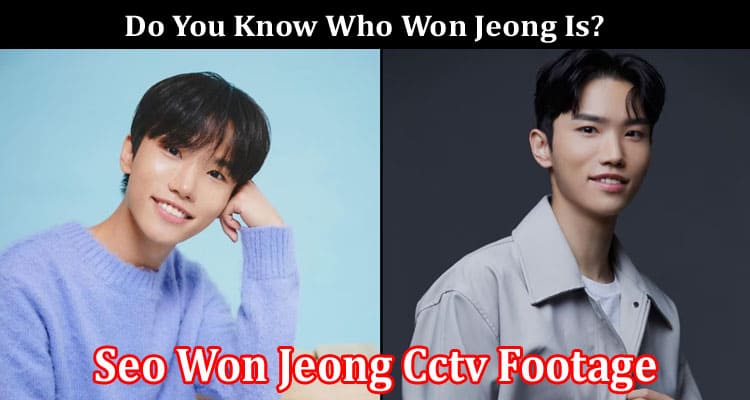 Latest News Seo Won Jeong Cctv Footage