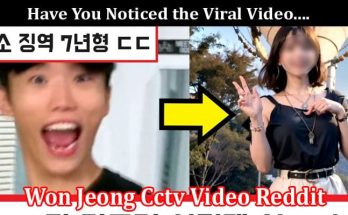 Latest News Won Jeong Cctv Video Reddit