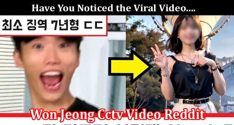 Latest News Won Jeong Cctv Video Reddit