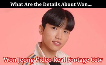 Latest News Won Jeong Video Real Footage Cctv