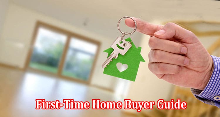 The Ultimate First-Time Home Buyer Guide