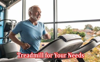 Top 6 Tips for Choosing the Right Treadmill for Your Needs