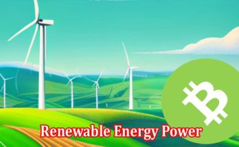 Can Bitcoin and Renewable Energy Power a Sustainable Future