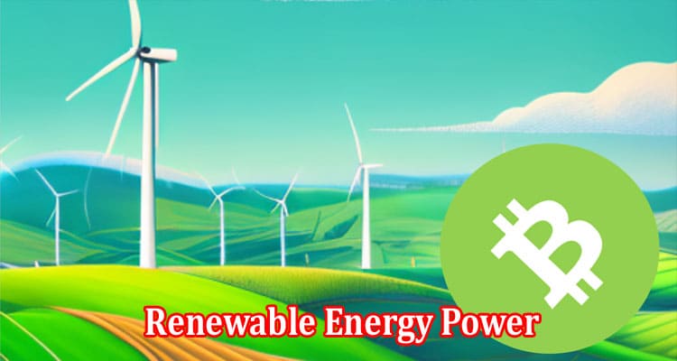 Can Bitcoin and Renewable Energy Power a Sustainable Future